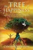 The Tree of Happiness : Seven Practical Steps for Educating, Empowering and Encouraging Others with Mental Illness 0692647775 Book Cover
