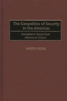 The Geopolitics of Security in the Americas: Hemispheric Denial from Monroe to Clinton 0275972550 Book Cover