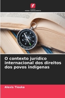 O contexto jurídico internacional dos direitos dos povos indígenas (Portuguese Edition) 6630184947 Book Cover
