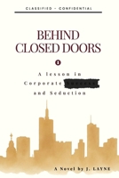 Beyond Closed Doors: A Lesson in Corporate S*#cess and Seduction B0HJ4WT5S3 Book Cover