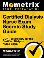Certified Dialysis Nurse Exam Secrets Study Guide: CDN Test Review for the Certified Dialysis Nurse Exam 1609712978 Book Cover