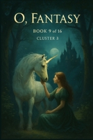 O Fantasy: Cluster III: The Realm of Imagination (O Series) B0FN3Z9XLS Book Cover