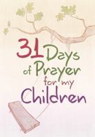 31 Days of Prayer for My Children 142455621X Book Cover