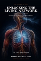 Unlocking the Living Network: Muscles, Breath, Blood, and the Truth About Healing B0HG24MRFH Book Cover