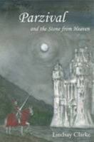 Parzival and the Stone From Heaven: A Grail Romance Retold For Our Time 0007134495 Book Cover