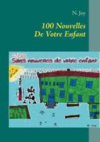 100 Nouvelles De Votre Enfant 2322034614 Book Cover
