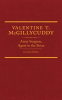 Valentine T. McGillycuddy: Army Surgeon, Agent to the Sioux 0806148411 Book Cover