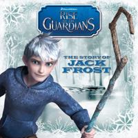 Rise of the Guardians: Story of Jack Frost 1442453052 Book Cover