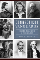Connecticut Vanguards: Historic Trailblazers  Their Legacies 1625859813 Book Cover