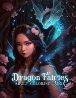 Dragon Fairies: Adult Coloring Book B0C7J7BRF9 Book Cover