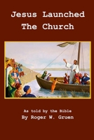 Jesus Launched The Church: The 4 Gospels Interwoven, Volume 2 1312041064 Book Cover