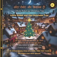 Little Robot and the Christmas Tree (Hindi-English): An extraordinary story of a little robot that made Christmas even more special! (The Little Robot (Hindi-English) Bilingual Books Series) B0FD3PPB5B Book Cover