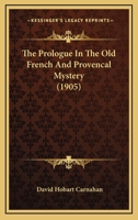 The Prologue in the Old French and Proven Al Mystery 1437292208 Book Cover