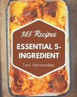 365 Essential 5-Ingredient Recipes: Enjoy Everyday With 5-Ingredient Cookbook! B08QC3SMH4 Book Cover