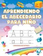 Aprendiendo El Abecedario para niños: Cuaderno de ejercicios de escritura para niños, Libro de actividades de trazado de letras para preescolares, ... de letras para preescolares B08BDYHWBG Book Cover