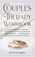 Couples Therapy Workbook: 7-Step Couples Therapy Program for Relationship Improvement – Worksheets, Techniques and Activities B0851MLV16 Book Cover