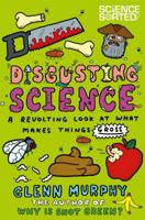 Disgusting Science: A Revolting Look at What Makes Things Gross: A Revolting Look at What Makes Things Gross (Science Sorted) 1447252993 Book Cover