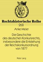 Die Geschichte Des Deutschen Konkursrechts, Insbesondere Die Entstehung Der Reichskonkursordnung Von 1877 363150506X Book Cover