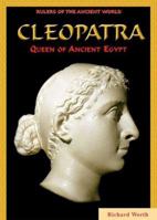 Cleopatra: Queen Of Ancient Egypt (Rulers of the Ancient World) 0766025594 Book Cover