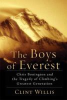 The Boys of Everest: Chris Bonington and the Tragedy of Climbing's Greatest Generation 1680510878 Book Cover