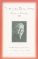 Virgilio Elizondo: Spiritual Writings 1570758654 Book Cover