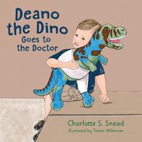 Deano the Dino Goes to the Doctor: Deano the Dino Series 194561952X Book Cover