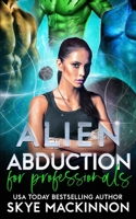 Alien Abduction for Professionals B09KMK624H Book Cover
