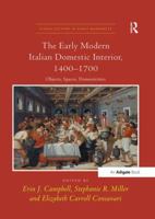 The Early Modern Italian Domestic Interior, 1400 1700: Objects, Spaces, Domesticities 1138269611 Book Cover