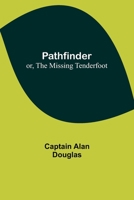 Pathfinder; or, The Missing Tenderfoot 9357386580 Book Cover