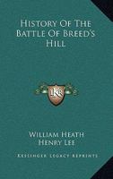 History Of The Battle Of Breed's Hill 1432651927 Book Cover