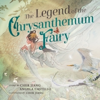The Legend of the Chrysanthemum Fairy: A re-telling of a Traditional Chinese Folktale B0C2SVRQFR Book Cover