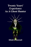 Twenty Years' Experience as a Ghost Hunter 9362511509 Book Cover