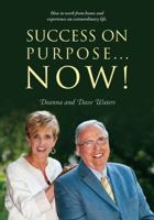 Success On Purpose... Now!: How to work from home and experience an extraordinary life. 143278773X Book Cover