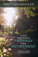 Your Financial Pathway for Retirement: The Road to Getting and Staying Retired B08DSX917Y Book Cover