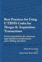 Best Practices for Using UTBMS Codes for Merger & Acquisition Transactions: Practical guidelines for attorneys, legal operations professionals, and e-billing specialists 1976380197 Book Cover