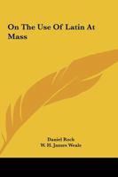 On the Use of Latin at Mass 1425367305 Book Cover