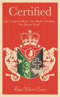 Certified: One Unexpected Birth... One Hapless Wedding... One Bizarre Death 1800311095 Book Cover