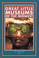 Great Little Museums of the Midwest (Trails Books Guide) 1931599084 Book Cover