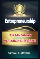 Entrepreneurship Education for Tanzanian Vocational Trainees B0CQV2CN8R Book Cover