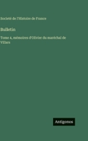 Bulletin: Tome 4, mémoires d'Olivier du maréchal de Villars 3563787662 Book Cover