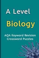 A Level Biology AQA Keyword Revision Crossword Puzzles: Revision Aid for Mocks and Exams B08PJQ3CQQ Book Cover