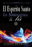 El Espíritu Santo lo sobrenatural y tu 1943282048 Book Cover