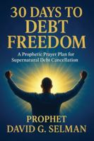 30 Days to Debt Freedom: A Prophetic Prayer Plan for Supernatural Debt Cancellation B0G1YM38HR Book Cover