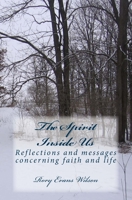 The Spirit Inside Us: Reflections and messages concerning faith and life 1507727283 Book Cover