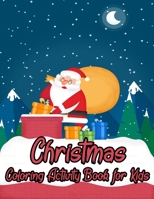 Christmas Coloring Activity Book For Kids: A Childrens Holiday Coloring Book with Large Pages Fun Children’s Christmas Gift or Present for Toddlers & ... Christmas Gift or Present for Toddlers & Kids 171040910X Book Cover