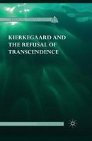 Kierkegaard and the Refusal of Transcendence 1137386754 Book Cover