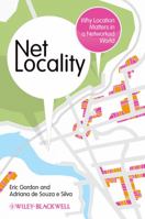 Net Locality: Why Location Matters in a Networked World 1405180617 Book Cover