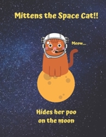 Mittens the Space Cat hides her poo on the moon: Sheet Music cat Notebook 1679779842 Book Cover