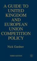A Guide to United Kingdom and European Union Competition Policy 1349136743 Book Cover