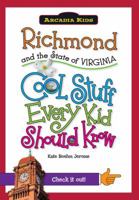 Richmond and the State of Virginia: Cool Stuff Every Kid Should Know 1439600988 Book Cover
